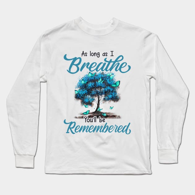 As Long As I Breathe You'll Be Remembered Long Sleeve T-Shirt by DMMGear